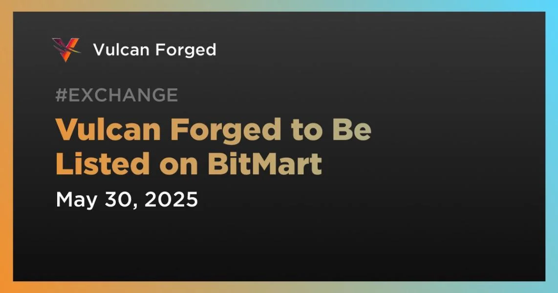 Vulcan Forged to Be Listed on BitMart