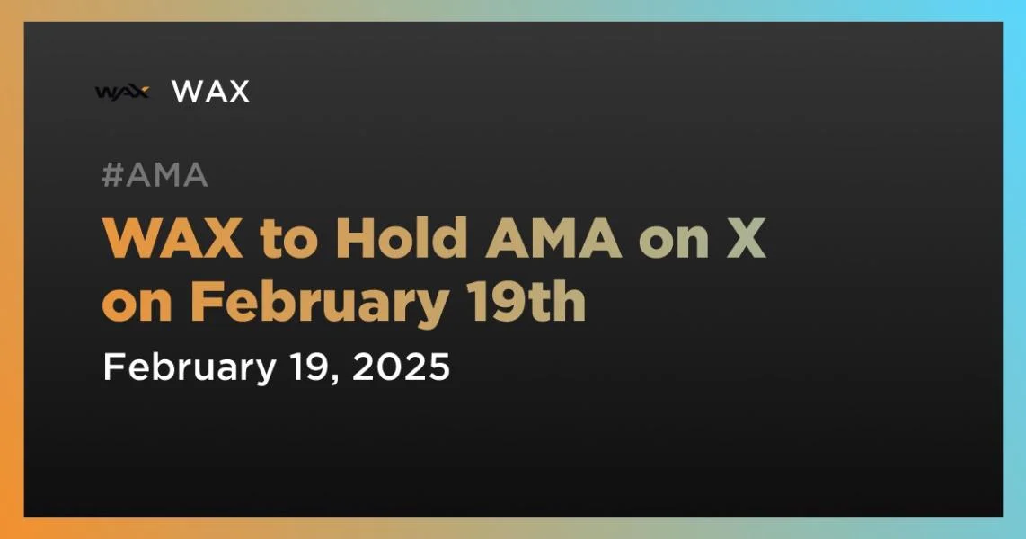 WAX to Hold AMA on X on February 19th