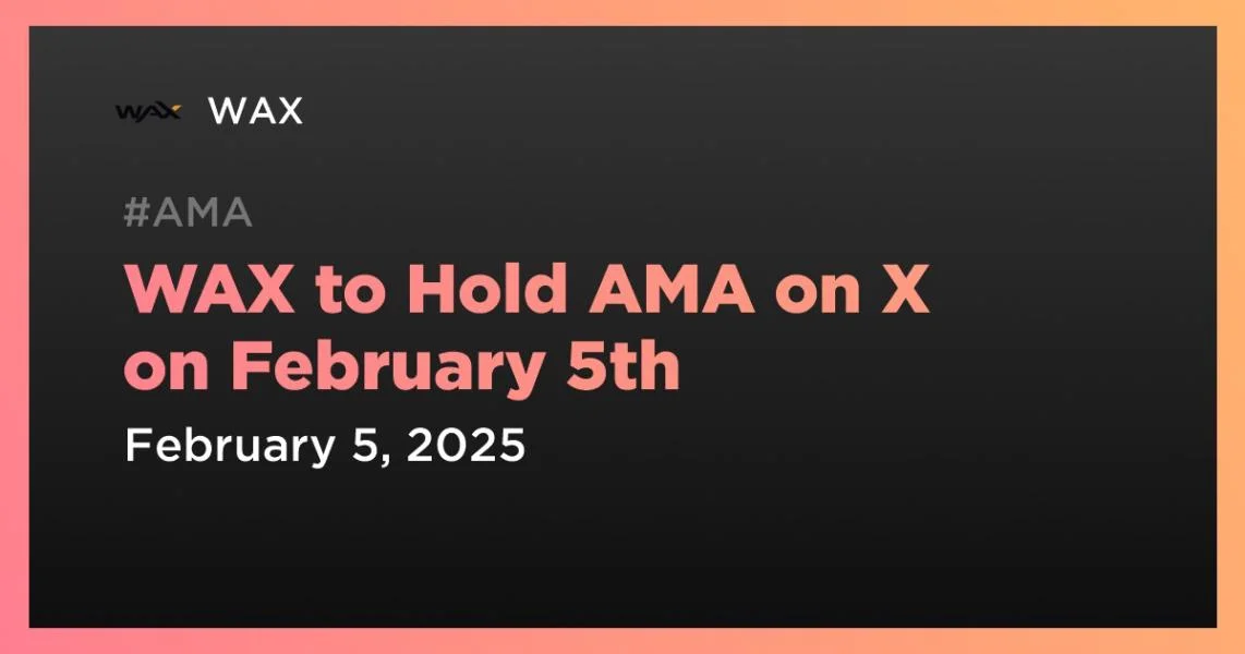 WAX to Hold AMA on X on February 5th