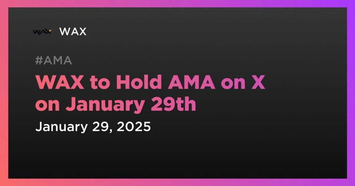 WAX to Hold AMA on X on January 29th