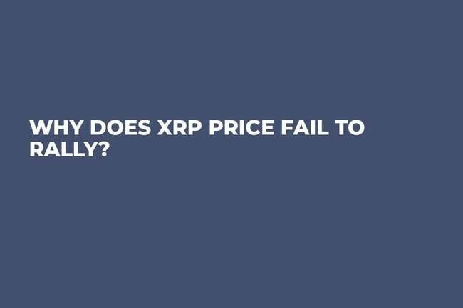 Why Does XRP Price Fail to Rally?