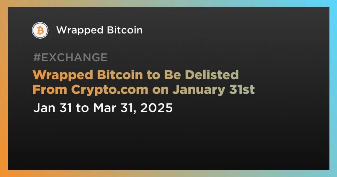 Wrapped Bitcoin to Be Delisted From Crypto.com on January 31st