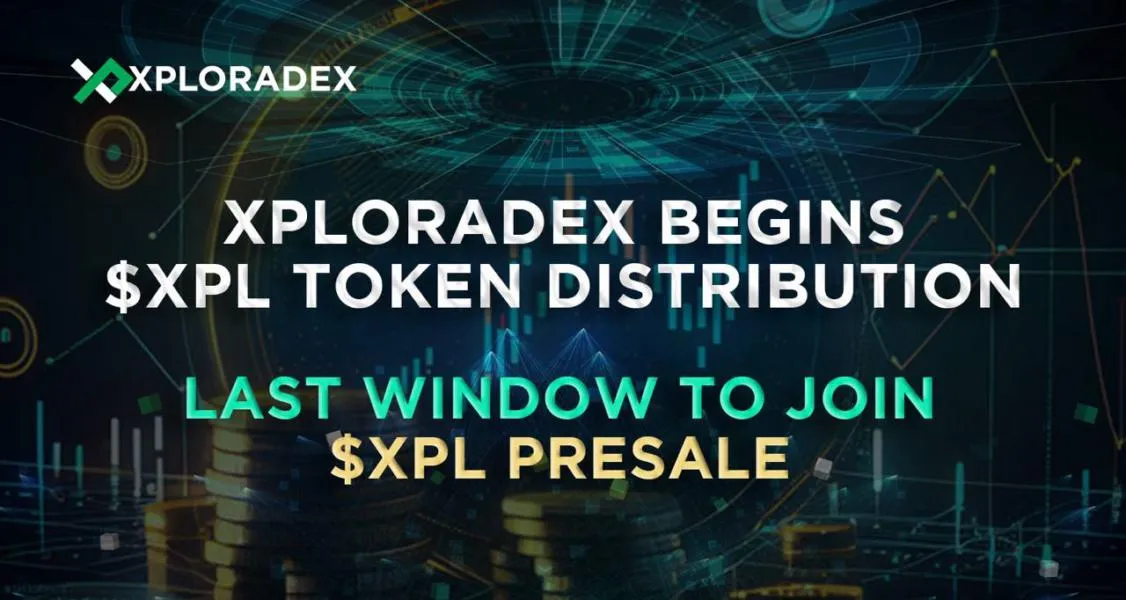 XploraDEX Commences 7-Day Token Distribution as $XPL Presale Remains Open for Early Adopters