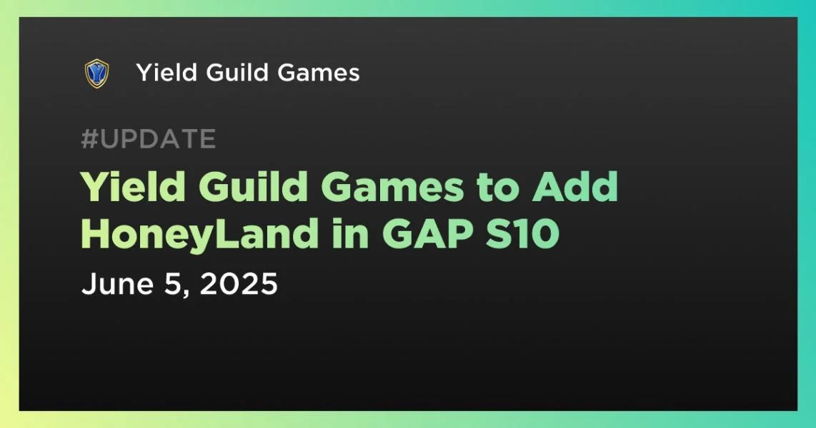 Yield Guild Games to Add HoneyLand in GAP S10