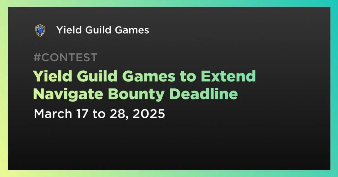 Yield Guild Games to Extend Navigate Bounty Deadline