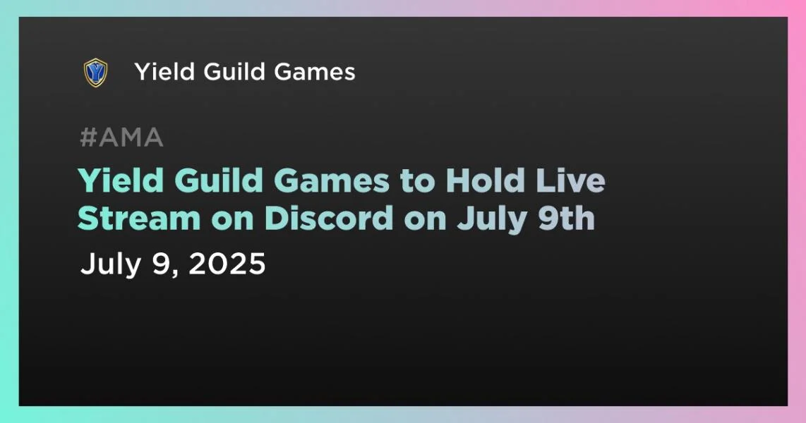 Yield Guild Games to Hold Live Stream on Discord on July 9th